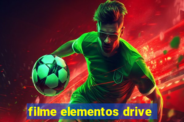 filme elementos drive